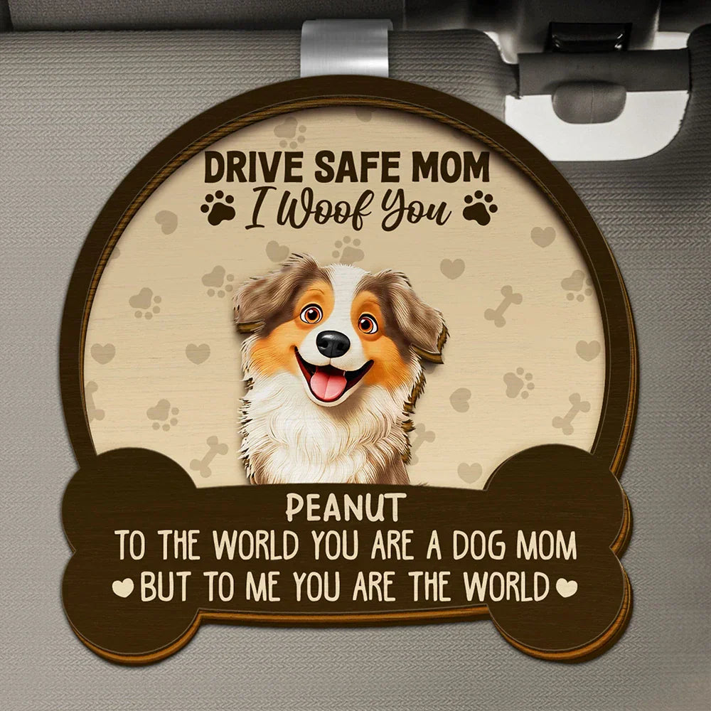 Drive Safe Mom Dad 3D Effect Dog - Personalized Custom Shaped Car Visor Clip