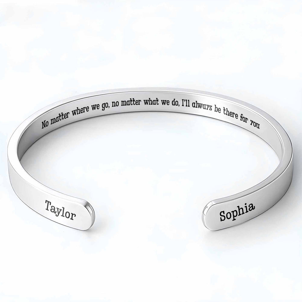No Matter Where We Go I'll Always Be There For You Bracelet - Personalized Custom Bracelet Cuff - FAM753_BCUF
