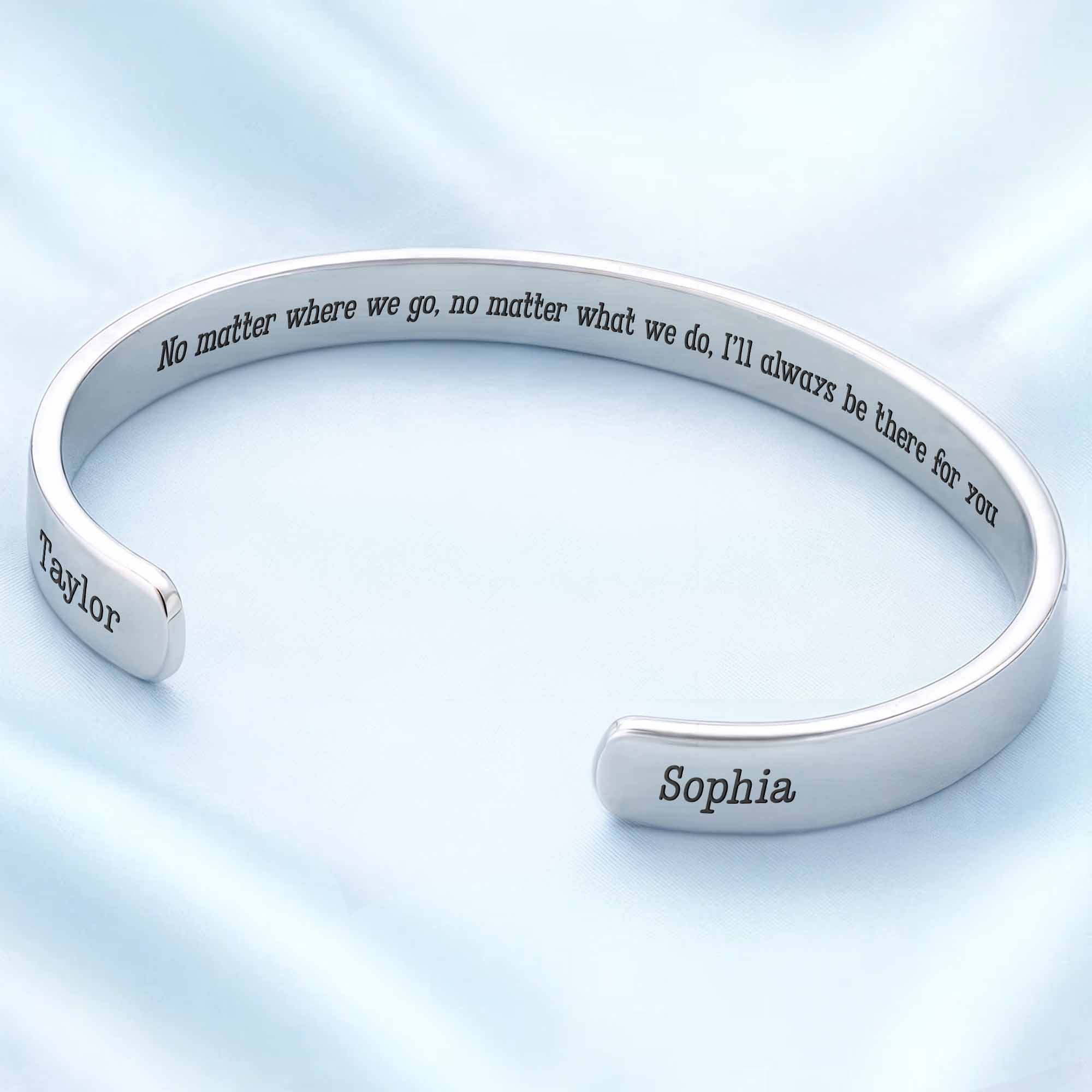 No Matter Where We Go I'll Always Be There For You Bracelet - Personalized Custom Bracelet Cuff - FAM753_BCUF